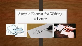 Sample Format for Writing
a Letter
 