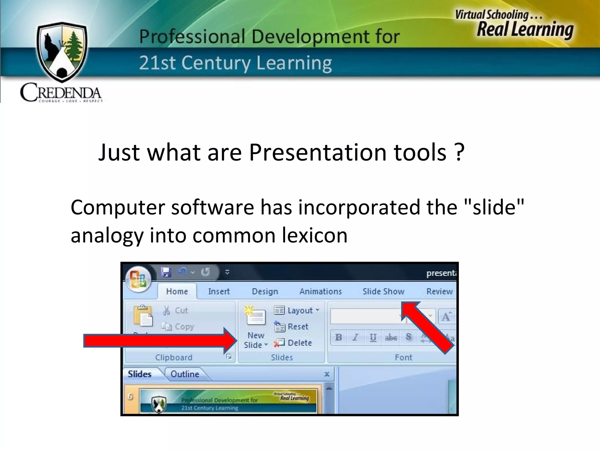 Just what are Presentation tools ? Computer software has incorporated the "slide" analogy into common lexicon