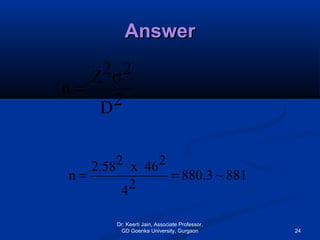 AnswerAnswer
881~3.880
24
246x22.58
n ==
2D
2σ2Z
n =
Dr. Keerti Jain, Associate Professor,
GD Goenka University, Gurgaon 24
 