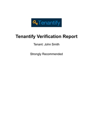 Tenantify Verification Report
Tenant: John Smith
Strongly Recommended
 