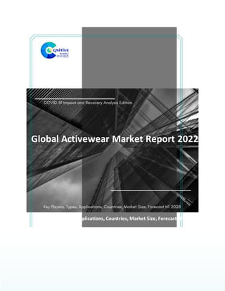 Global Activewear Market Report 2022
Key Players, Types, Applications, Countries, Market Size, Forecast till 2028
 