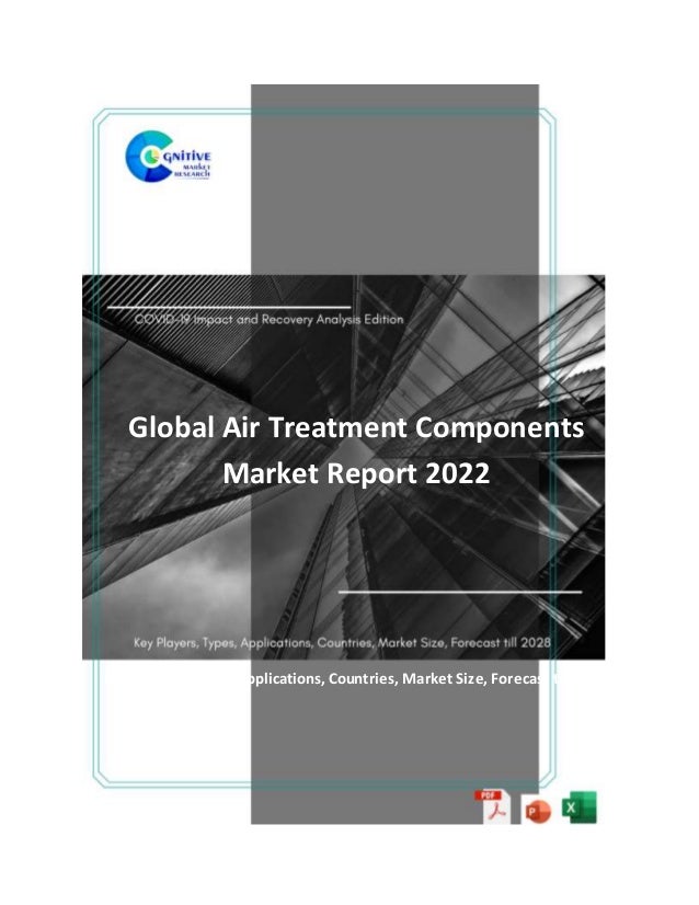 Global Air Treatment Components
Market Report 2022
Key Players, Types, Applications, Countries, Market Size, Forecast till 2028
 