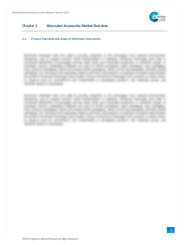 ©2021 Cognitive Market Research,All Rights Reserved
GlobalAlternator Accessories Market Report 2021
22
Chapter 2 AlternatorAccessories Market Overview
2.1 Product Overview and Scope of Alternator Accessories
 