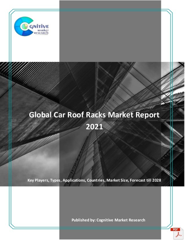 Global Car Roof Racks Market Report
2021
Key Players, Types, Applications, Countries, Market Size, Forecast till 2028
Published by: Cognitive Market Research
 