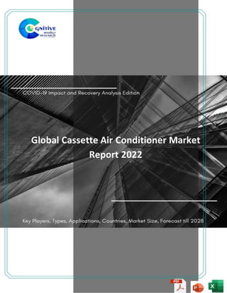 Global Cassette Air Conditioner Market
Report 2022
 