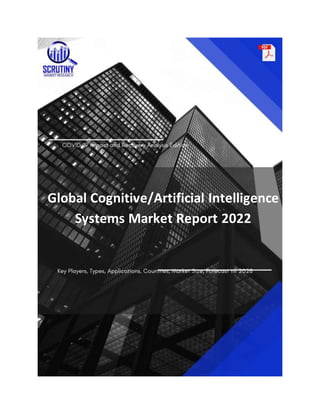 Global Cognitive/Artificial Intelligence
Systems Market Report 2022
 