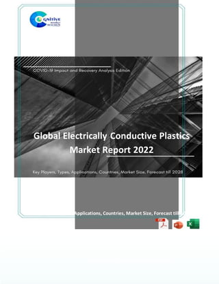 Global Electrically Conductive Plastics
Market Report 2022
Key Players, Types, Applications, Countries, Market Size, Forecast till 2028
Published by: Cognitive Market Research
 