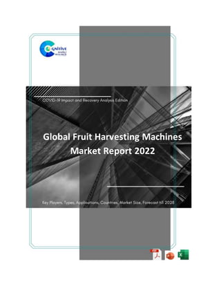 Global Fruit Harvesting Machines
Market Report 2022
 