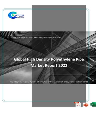 Global High Density Polyethylene Pipe
Market Report 2022
 