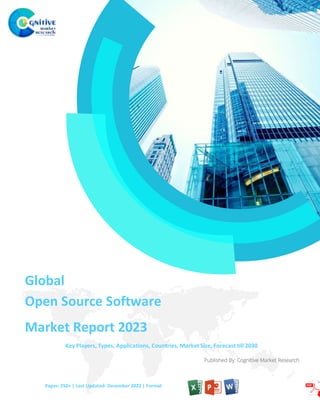 Published By: Cognitive Market Research
Global
Open Source Software
Market Report 2023
Key Players, Types, Applications, Countries, Market Size, Forecast till 2030
Pages: 250+ | Last Updated: December 2022 | Format
 