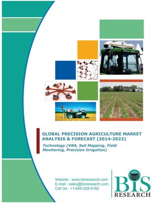 GLOBAL PRECISION AGRICULTURE MARKET
ANALYSIS & FORECAST (2014-2022)
Technology (VRA, Soil Mapping, Yield
Monitoring, Precision Irrigation)
 