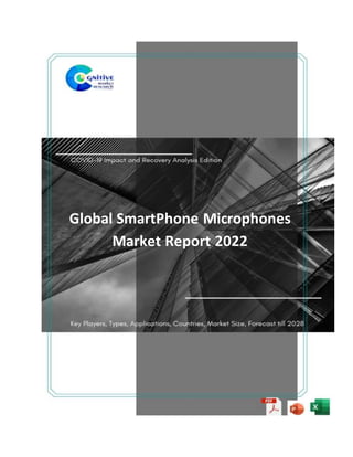 Global SmartPhone Microphones
Market Report 2022
 