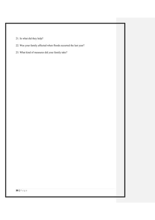 39 | P a g e 
21. In what did they help? 
22. Was your family affected when floods occurred the last year? 
23. What kind of measures did your family take? 
