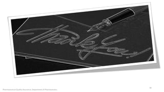 Pharmaceutical Quality Assurance, Department of Pharmaceutics. 
30 
