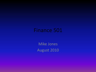Finance 501 Mike Jones August 2010 