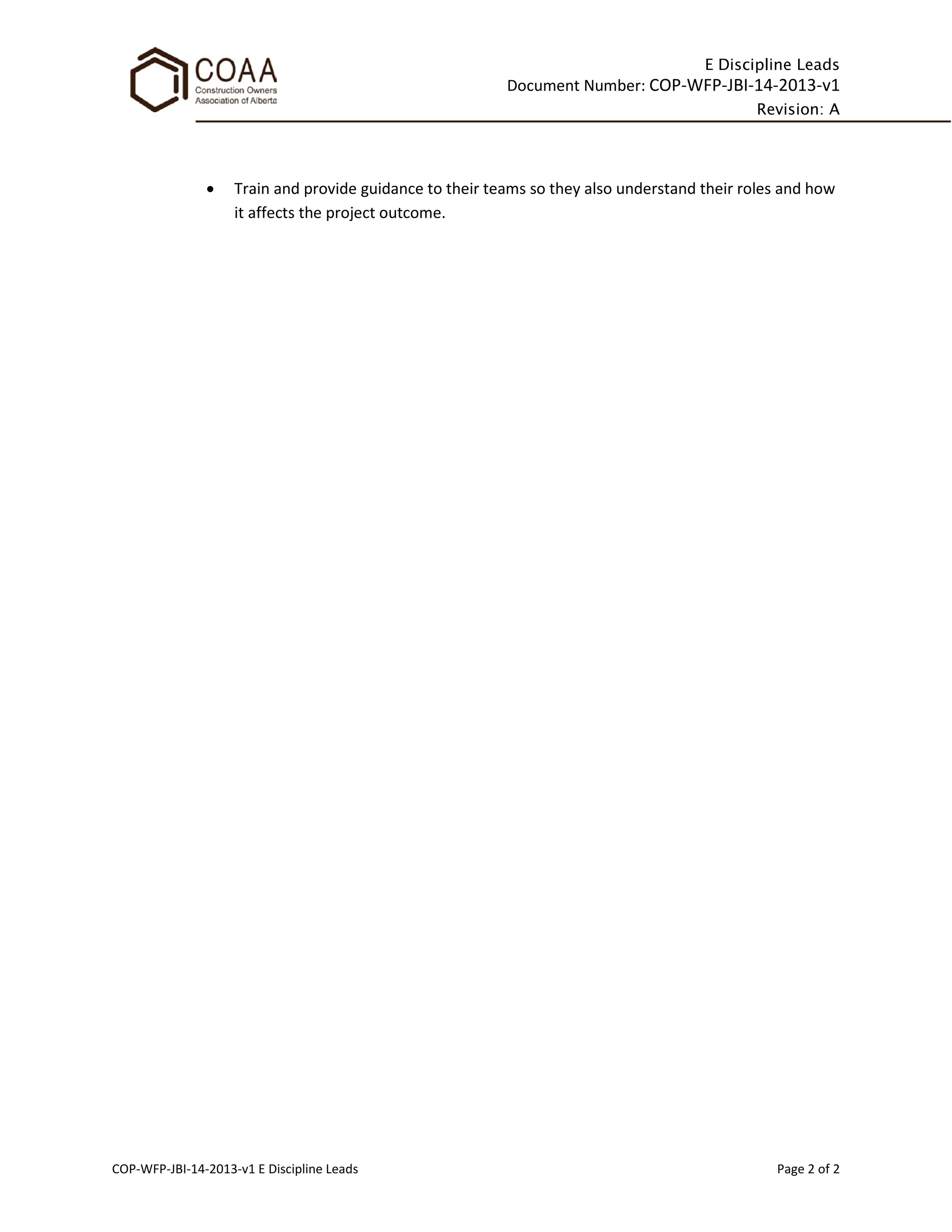 E Discipline Leads
Document Number: COP-WFP-JBI-14-2013-v1
Revision: A
COP-WFP-JBI-14-2013-v1 E Discipline Leads Page 2 of 2
• Train and provide guidance to their teams so they also understand their roles and how
it affects the project outcome.
 