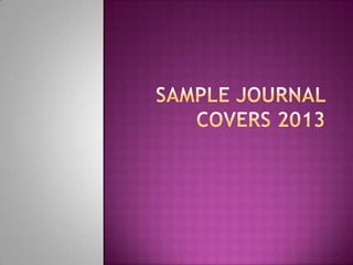 Sample journal covers 2013