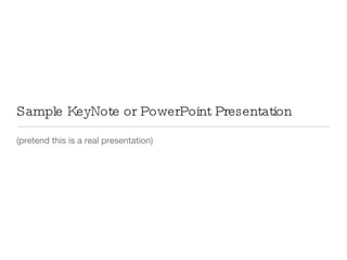 Sample KeyNote or PowerPoint Presentation ,[object Object]