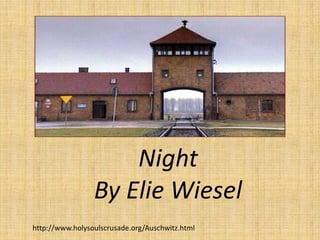 Night  By Elie Wiesel http://www.holysoulscrusade.org/Auschwitz.html 