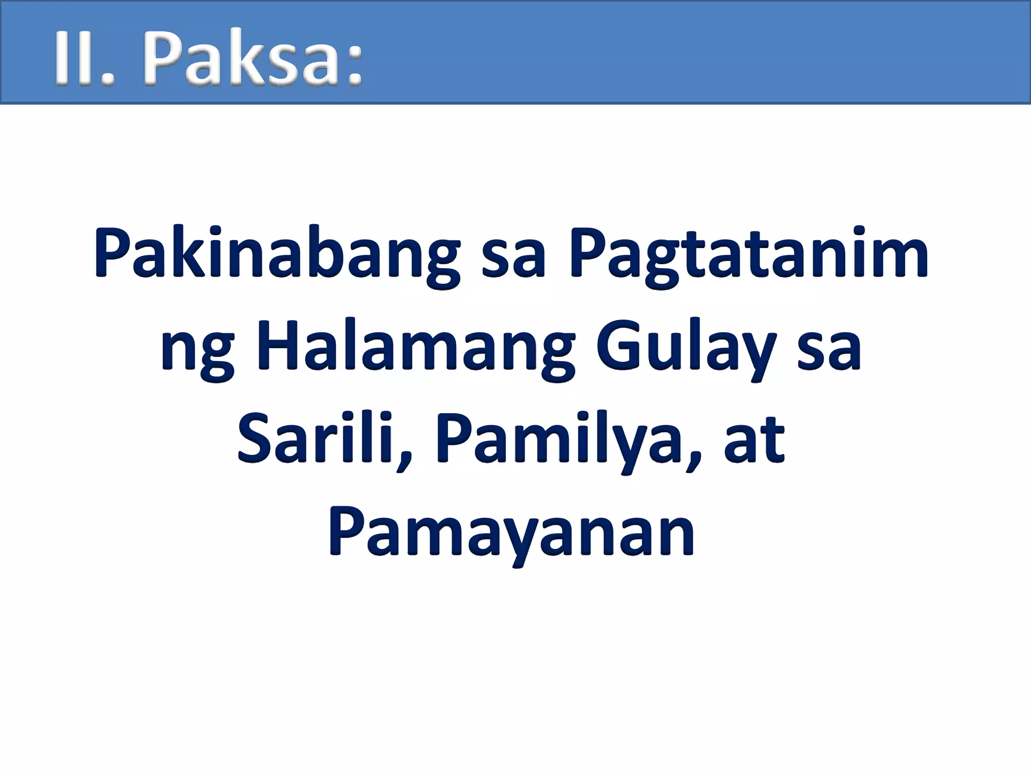 Pakinabang sa Pagtatanim
ng Halamang Gulay sa
Sarili, Pamilya, at
Pamayanan
II. Paksa:
 