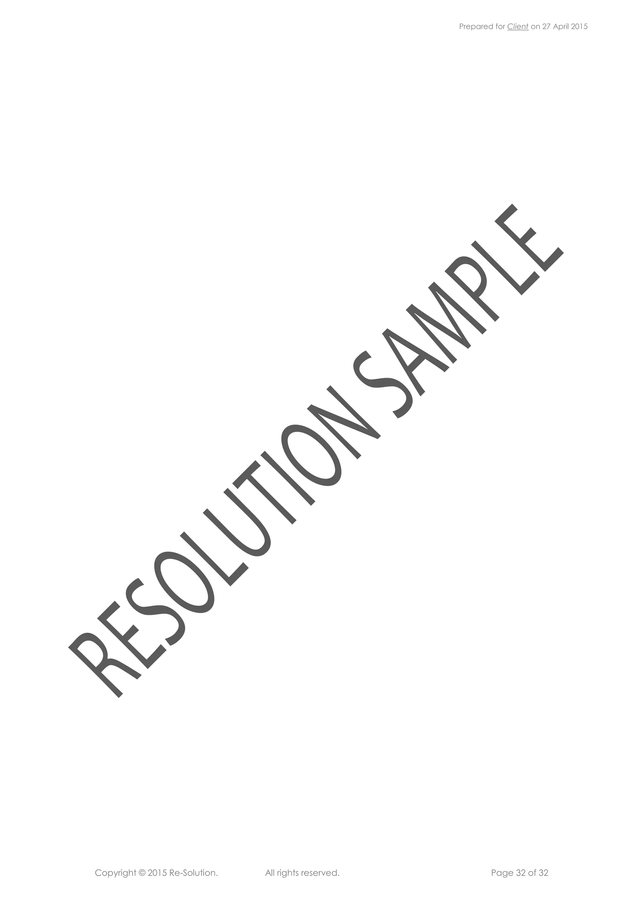 Prepared for Client on 27 April 2015
Copyright © 2015 Re-Solution. All rights reserved. Page 32 of 32
 