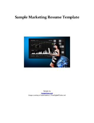 Sample Marketing Resume Template
Sample by
CareerEnter.com
Image courtesy of watcharakun / FreeDigitalPhotos.net
 