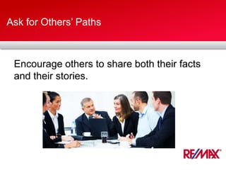 Ask for Others’ Paths
Encourage others to share both their facts
and their stories.
 