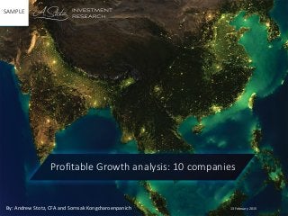 13 February 2015By: Andrew Stotz, CFA and Sornsak Kongcharoenpanich
SAMPLE
Profitable Growth analysis: 10 companies
 