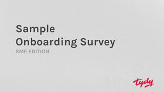 Sample
Onboarding Survey
SME EDITION
 
