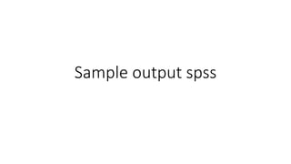 Sample output spss
 