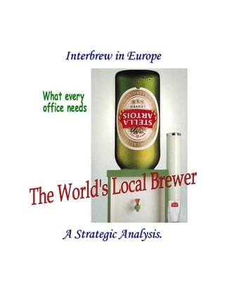 Interbrew in Europe




A Strategic Analysis.
 