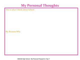 My Personal Thoughts This is what I think about School: My Reasons Why DEECD High School - My Personal Passport to Year 7 