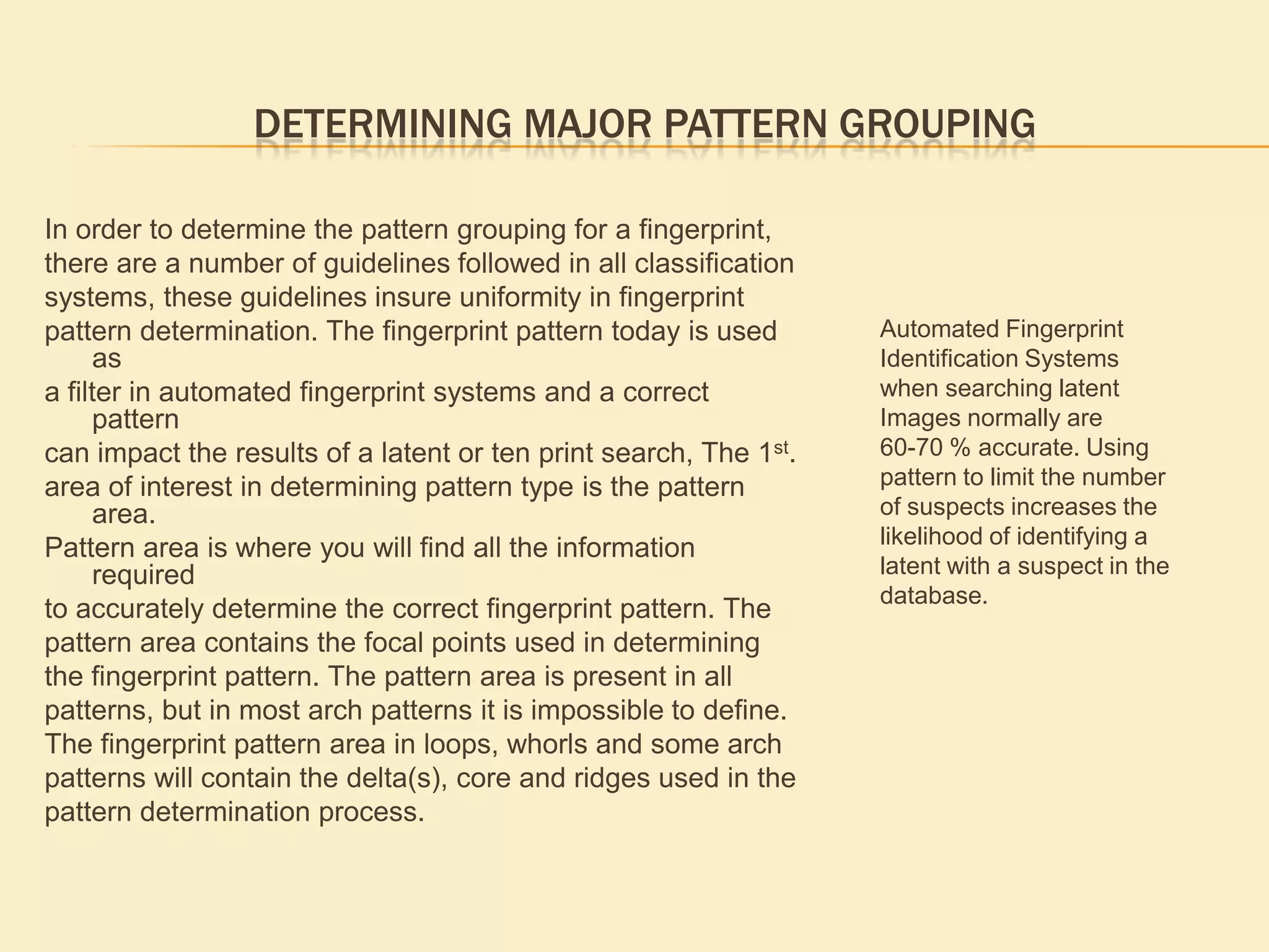 Type lines may be defined as the two innermost ridges that surround or tend to surround the pattern area.