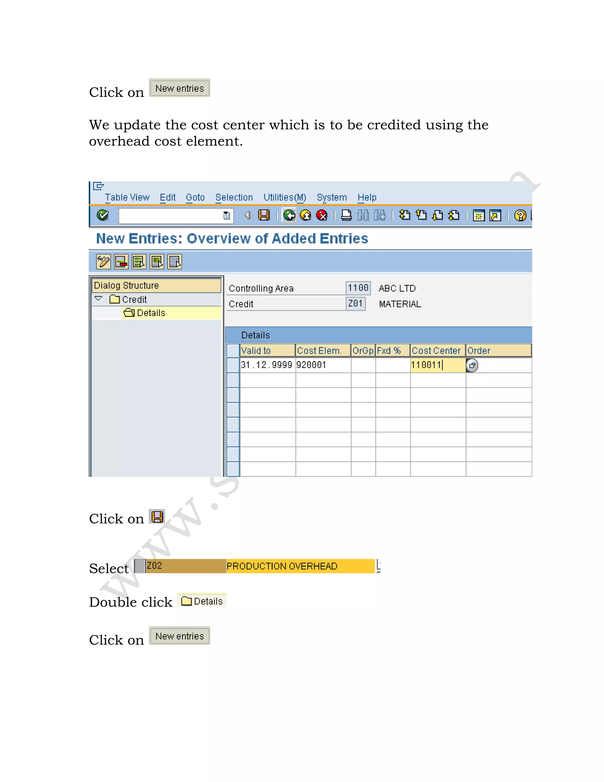 Click on
We update the cost center which is to be credited using the
overhead cost element.
Click on
Select
Double click
Click on
 