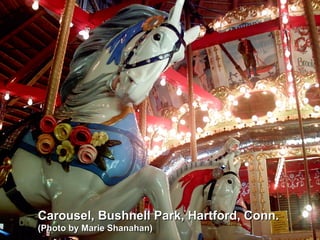 Carousel, Bushnell Park, Hartford, Conn. (Photo by Marie Shanahan) 