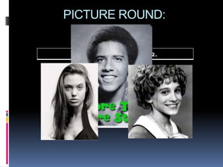 PICTURE ROUND:


 1.         2.
 