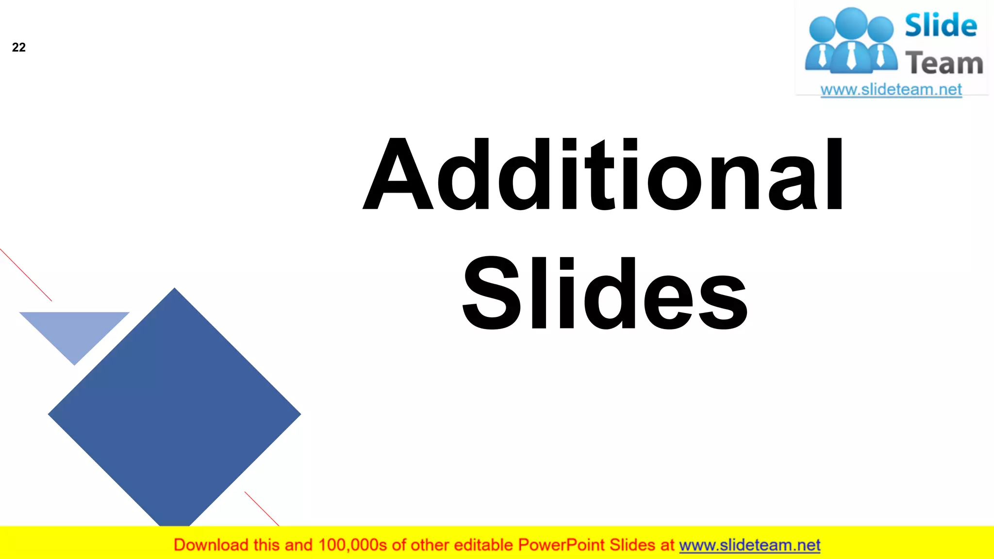 22
Additional
Slides
 