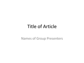 Title of Article

Names of Group Presenters
 