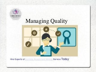 Managing Quality
Hire Experts of Australia Assignment Writing Service Today
 