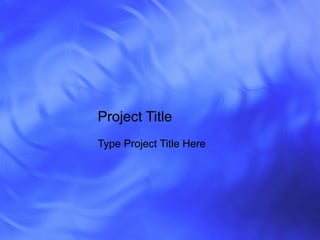Project Title Type Project Title Here 