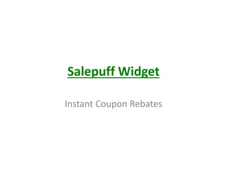 Salepuff Widget
Instant Coupon Rebates
 