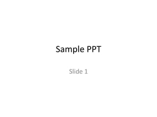 Sample PPT

  Slide 1
 
