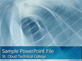 Sample PowerPoint File
St. Cloud Technical College
 