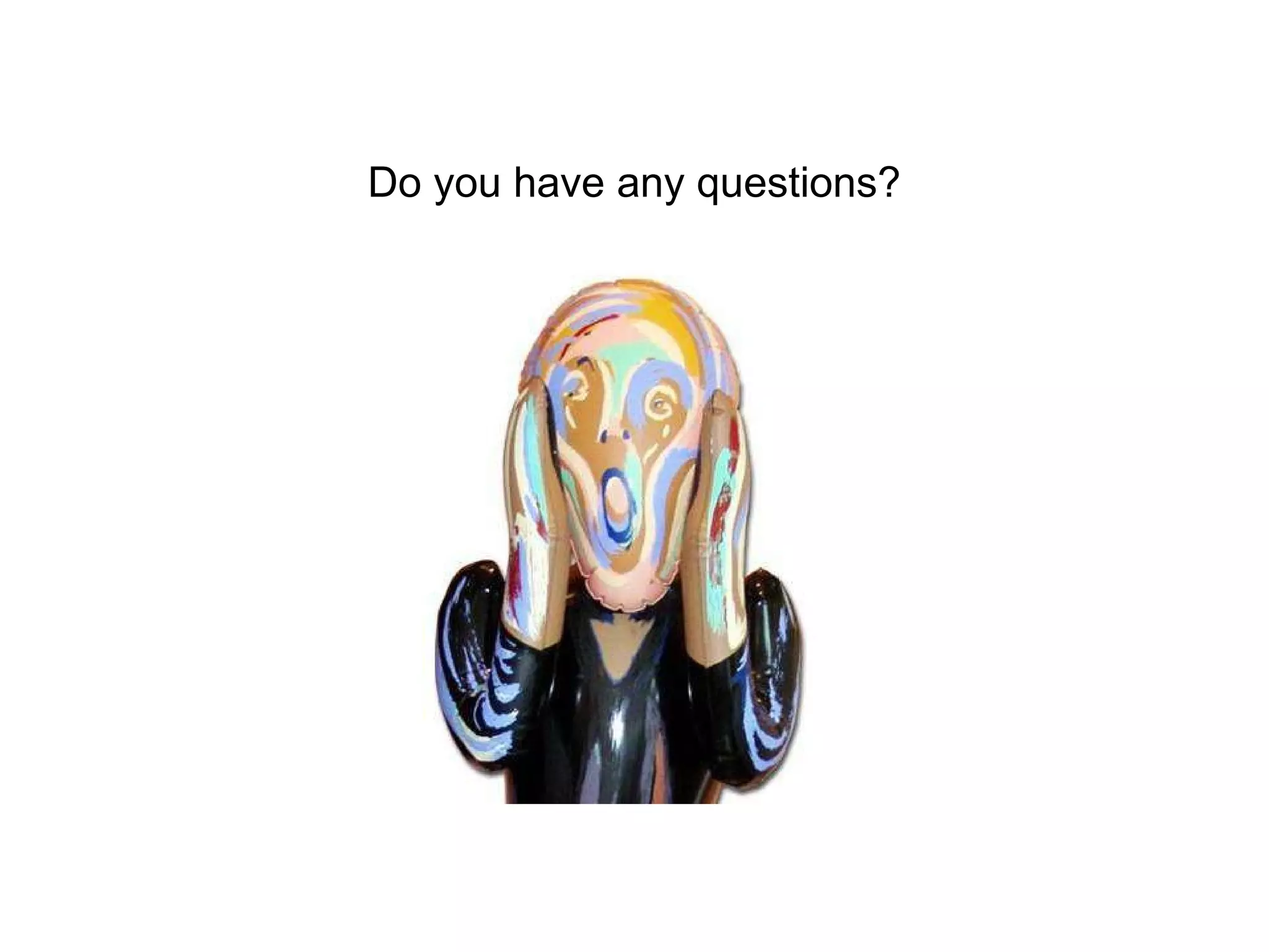 Do you have any questions? 