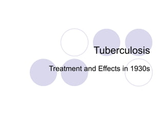 Tuberculosis Treatment and Effects in 1930s