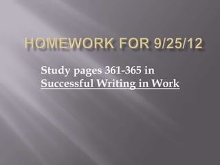 Study pages 361-365 in
Successful Writing in Work
 