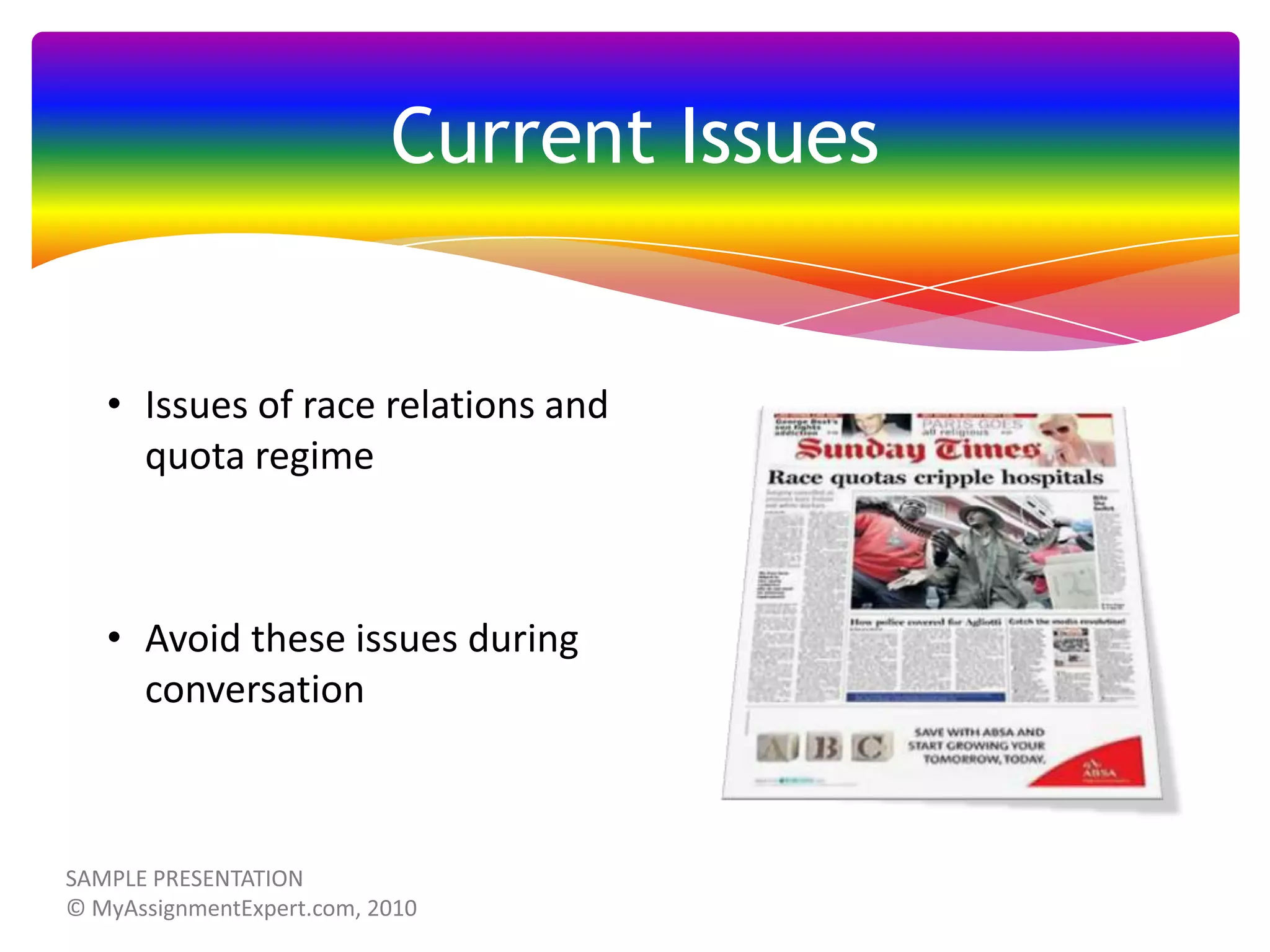 Current Issues

• Issues of race relations and
quota regime

• Avoid these issues during
conversation

 