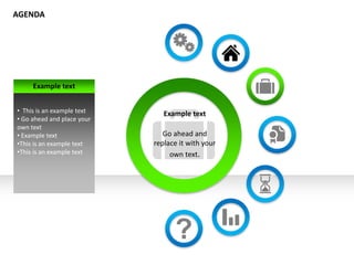 Example text
Go ahead and
replace it with your
own text.
Example text
• This is an example text
• Go ahead and place your
own text
• Example text
•This is an example text
•This is an example text
AGENDA
 