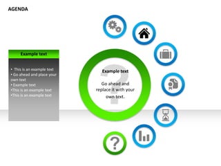 Example text
Go ahead and
replace it with your
own text.
Example text
• This is an example text
• Go ahead and place your
own text
• Example text
•This is an example text
•This is an example text
AGENDA
 