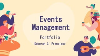 Events
Management
Portfolio
Deborah C. Francisco
 